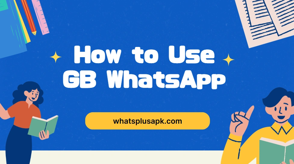 How to Use GB WhatsApp
